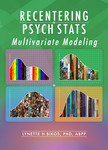 ReCentering Psych Stats: Multivariate Modeling by Lynette Bikos